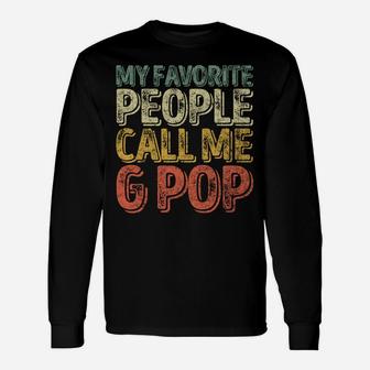 My Favorite People Call Me G-Pop Shirt Christmas Gift Sweatshirt Unisex Long Sleeve | Crazezy AU