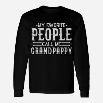My Favorite People Call Me Grandpappy Funny Humor Grandpa Unisex Long Sleeve | Crazezy