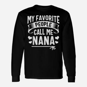 My Favorite People Call Me Nana Shirt Cute Christmas Gifts Unisex Long Sleeve | Crazezy CA