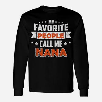 My Favorite People Call Me Nana Shirt Unisex Long Sleeve | Crazezy CA