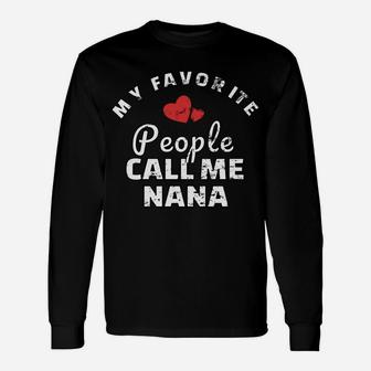 My Favorite People Call Me Nana Shirt Unisex Long Sleeve | Crazezy DE