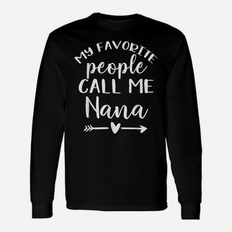 My Favorite People Call Me Nana Unisex Long Sleeve | Crazezy CA