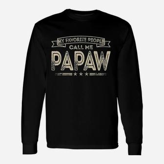 My Favorite People Call Me Papaw Funny Dad Grandpa Gifts Unisex Long Sleeve | Crazezy