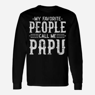 My Favorite People Call Me Papu Father Tee Funny Humor Gifts Unisex Long Sleeve | Crazezy