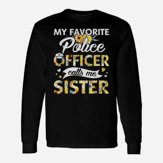 My Favorite Police Officer Calls Me Sister Sunflower Unisex Long Sleeve | Crazezy DE