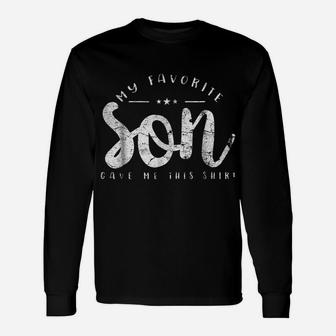 My Favorite Son Gave Me This Shirt Mom Or Dad Gift Unisex Long Sleeve | Crazezy DE