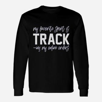 My Favorite Sport Is Tracking My Online Orders Unisex Long Sleeve | Crazezy