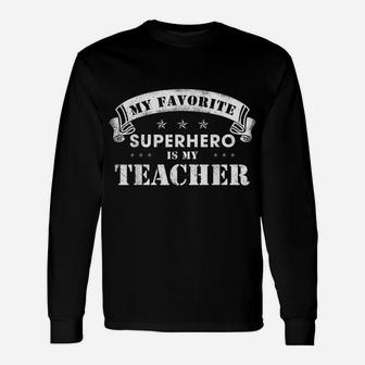 My Favorite Superhero Is My Teacher Unisex Long Sleeve | Crazezy CA