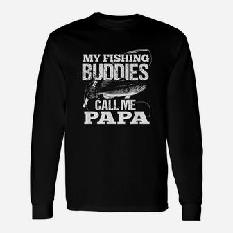 My Fishing Buddies Call Me Papa Unisex Long Sleeve | Crazezy