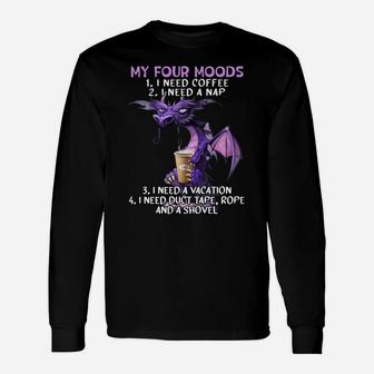 My Four Moods I Need Coffee I Need A Nap Dragon Coffee Lover Sweatshirt Unisex Long Sleeve | Crazezy UK