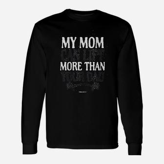 My Mom Can Lift More Than Your Dad Fitted Unisex Long Sleeve | Crazezy UK