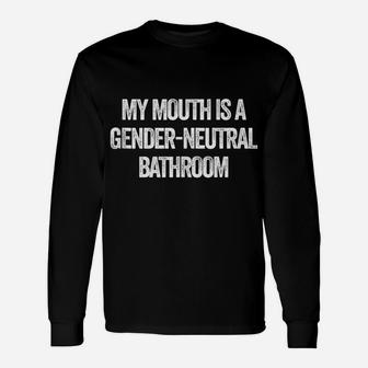 My Mouth Is A Gender Neutral Bathroom Funny Meme Unisex Long Sleeve | Crazezy