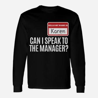 My Name Is Karen Can I Speak To The Manager Unisex Long Sleeve | Crazezy UK