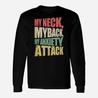 My Neck My Back My Anxiety Attack Funny Anxious Retro Unisex Long Sleeve | Crazezy CA