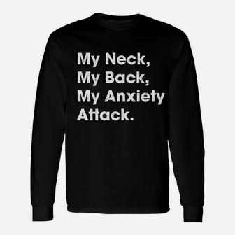 My Neck My Back My Anxiety Attack Unisex Long Sleeve | Crazezy UK
