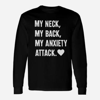 My Neck My Back My Anxiety Attack Unisex Long Sleeve | Crazezy DE
