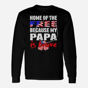 My Papa Is Brave Home Of The Free Proud Army Grandchild Gift Unisex Long Sleeve | Crazezy