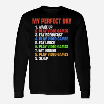 My Perfect Day Video Games Funny Gamer Gaming Gift Unisex Long Sleeve | Crazezy CA