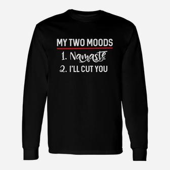 My Two Moods Namaste Cut You Unisex Long Sleeve | Crazezy