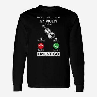 My Violin Is Calling And I Must Go Funny Phone Screen Humor Unisex Long Sleeve | Crazezy DE