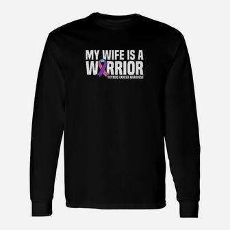 My Wife Is A Warrior Purple Ribbon Thyroid Awareness Unisex Long Sleeve | Crazezy