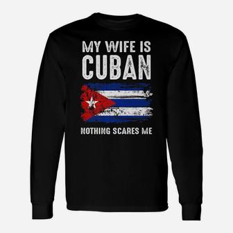 My Wife Is Cuban Nothing Scare Me Vintage Freedom Free Cuba Unisex Long Sleeve | Crazezy UK