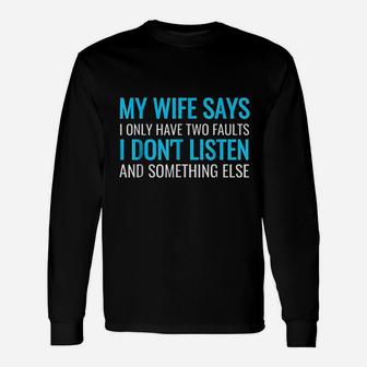 My Wife Says I Only Have Two Faults Unisex Long Sleeve | Crazezy DE