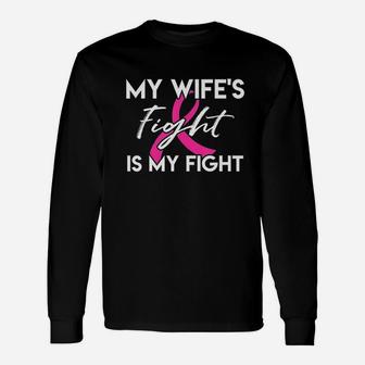 My Wifes Fight Is My Fight Unisex Long Sleeve | Crazezy