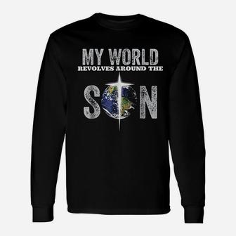 My World Revolves Around The Son Unisex Long Sleeve | Crazezy CA