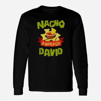 Nacho Average David Unisex Long Sleeve | Crazezy DE
