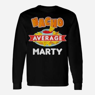 Nacho Average Marty Funny Name Pun Gift Unisex Long Sleeve | Crazezy