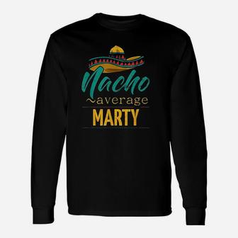 Nacho Average Marty Gift Funny Cinco De Mayo Sombrero Unisex Long Sleeve | Crazezy