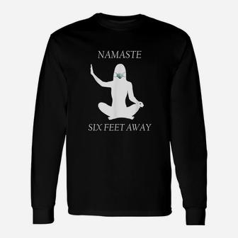 Namaste Six Feet Away 6 Ft Yoga Meditation Unisex Long Sleeve | Crazezy UK