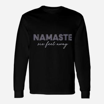 Namaste Six Feet Away Unisex Long Sleeve | Crazezy UK