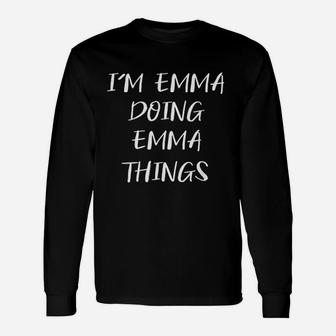My Name Is Emma Doing Emma Things Long Sleeve T-Shirt - Thegiftio UK