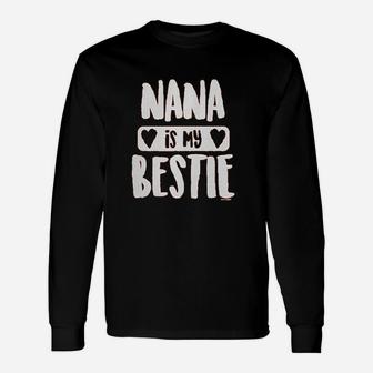 Nana Is My Bestie Long Sleeve T-Shirt - Thegiftio UK