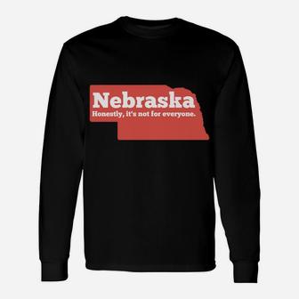 Nebraska Honestly Its Not For Everyone - Funny Nebraska Unisex Long Sleeve | Crazezy DE