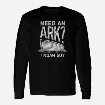 Need An Ark I Noah Guy Christian Funny Humor Unisex Long Sleeve | Crazezy