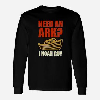 Need An Ark I Noah Guy Unisex Long Sleeve | Crazezy AU