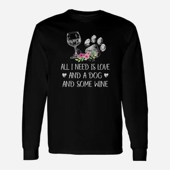 All I Need Is Love And A Dog And Some Wine Long Sleeve T-Shirt - Monsterry AU