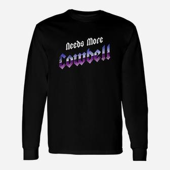 Needs More Cowbell 80s Classic Rock Tee Long Sleeve T-Shirt - Thegiftio UK