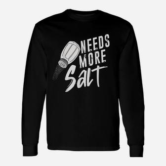 Needs More Salt Unisex Long Sleeve | Crazezy AU