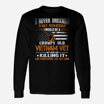 Never Dreamed Someday I Would Grumpy Old Vietnam Veteran Unisex Long Sleeve | Crazezy