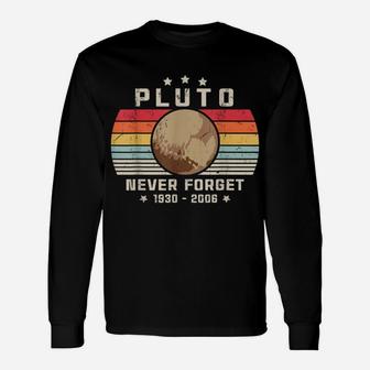 Never Forget Pluto Retro Style Funny Space, Science Unisex Long Sleeve | Crazezy