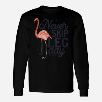 Never Skip Leg Day Funny Flamingo Gym Workout Gift Unisex Long Sleeve | Crazezy UK