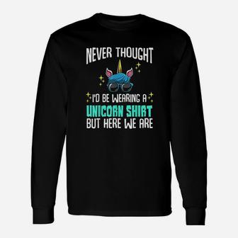 Never Thought Id Be Wearing A Unicorn Dad Father Unisex Long Sleeve | Crazezy DE