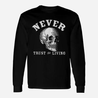 Never Trust The Living Unisex Long Sleeve | Crazezy CA