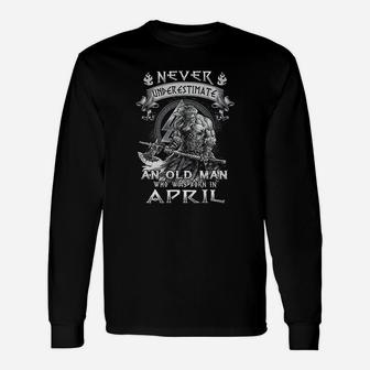 Never Underestimate An Old Man Who Was Born In April Unisex Long Sleeve | Crazezy UK