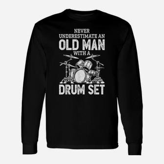Never Underestimate An Old Man With A Drum Set Funny Drummer Unisex Long Sleeve | Crazezy