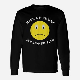 Have A Nice Day Somewhere Else Long Sleeve T-Shirt - Thegiftio